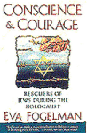 Conscience and Courage: Rescuers of Jews During the Holocaust by Eva Fogelman