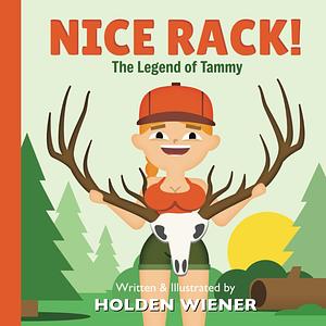 Nice Rack: The Legend of Tammy by Holden Wiener