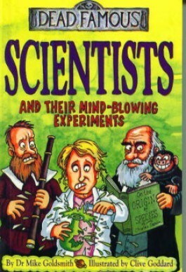 Scientists and Their Mind Blowing Experiments by Mike Goldsmith