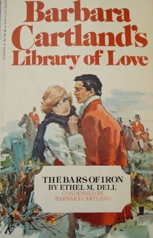 The Bars of Iron by Barbara Cartland, Ethel M. Dell