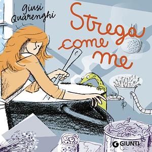 Strega come me by Giusi Quarenghi