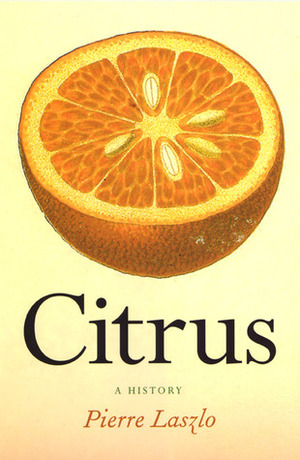 Citrus: A History by Pierre Laszlo