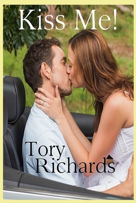 Kiss Me! by Tory Richards