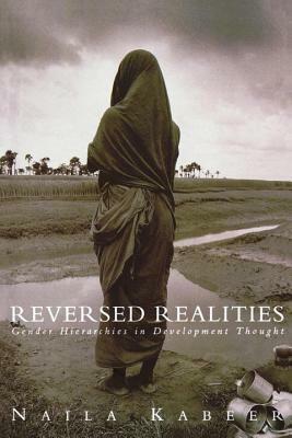 Reversed Realities: Gender Hierarchies in Development Thought by Naila Kabeer