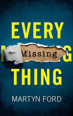 Every Missing Thing by Martyn Ford