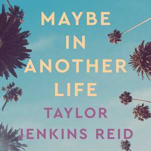 Maybe in Another Life by Taylor Jenkins Reid