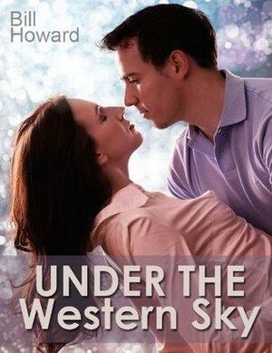 Under the Western Sky by Bill Howard