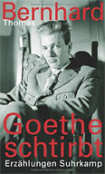 Goethe schtirbt. Erzählungen by Thomas Bernhard