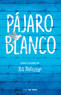 Pájaro Blanco = White Bird by R.J. Palacio