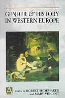 Gender and History in Western Europe by Robert Shoemaker, Mary Vincent, Both Lecturers in History Mary Vincent, Robert Brink Shoemaker