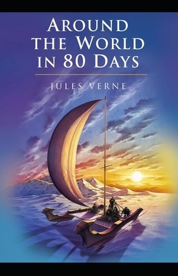 Around the World in 80 Days: Jules Verne (Literature, Action, Adventure) [Annotated] by Jules Verne