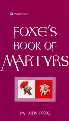 Foxes Book of Martyrs by John Foxe