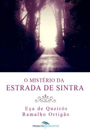 O Mistério da Estrada de Sintra by Ramalho Ortigão, Eça de Queirós