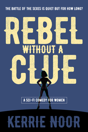 Rebel Without a Clue (Planet Hy man, #1) by Kerrie Noor