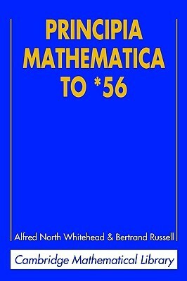 Principia Mathematica to '56 by Alfred North Whitehead, Bertrand Russell