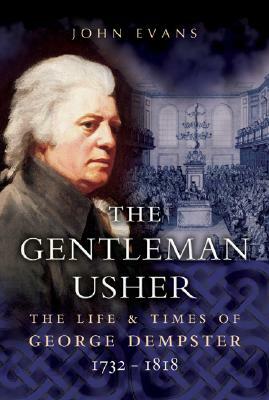 The Gentleman Usher: The Life and Times of George Dempster (1732-1818) by John Evans