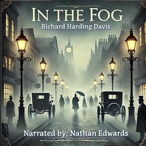 In the Fog by Richard Harding Davis