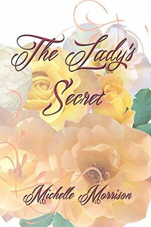 The Lady's Secret by Michelle Morrison