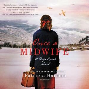 Once a Midwife: A Hope River Novel by Patricia Harman