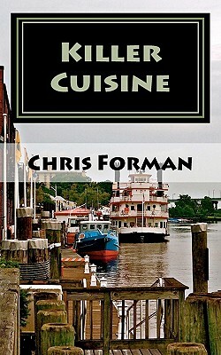 Killer Cuisine: A Port City Mystery by Chris Forman