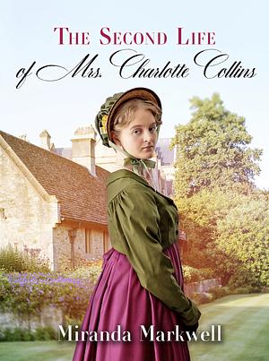 The second life of Mrs Charlotte Collins by Miranda Markwell