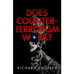 Does Counter-Terrorism Work? by Richard English