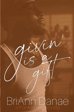 Givin' Is a Gift by BriAnn Danae