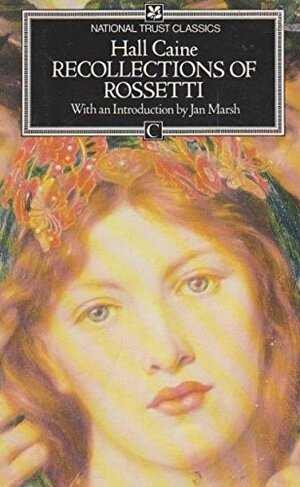Recollections of Rossetti by Hall Caine, Jan Marsh