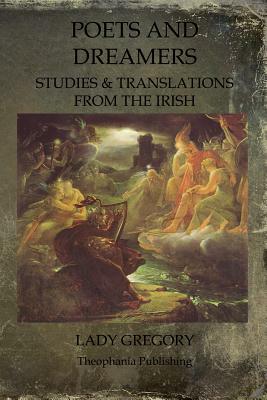 Poets and Dreamers: Studies & Translations from the Irish by Lady Gregory