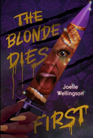 The Blonde Dies First by Joelle Wellington