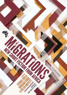 Migrations: New Short Fiction from Africa by Efemia Chela, Helen Moffett, Bongani Kona