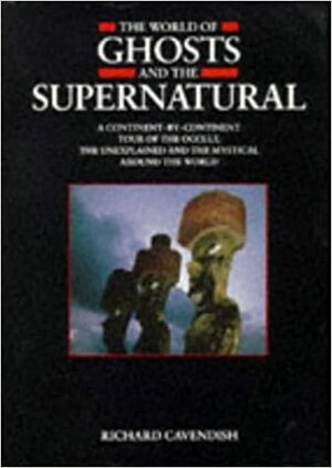 The World of Ghosts and the Supernatural by Richard Cavendish