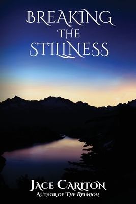 Breaking the Stillness by Jace Carlton