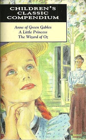 Anne of Green Gables / A Little Princess / The Wizard of Oz by Frances Hodgson Burnett, L.M. Montgomery, L. Frank Baum