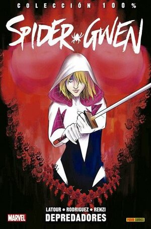 Spider-Gwen, Vol. 3: Depredadores by Jason Latour, Robbi Rodriguez