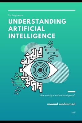 Understanding Artificial Intelligence: What is artificial intelligence with examples? by Moaml Mohmmed