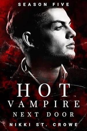 Hot Vampire Next Door: Season Five by Nikki St. Crowe