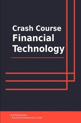 Crash Course Financial Technology by Introbooks