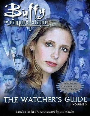 Buffy the Vampire Slayer: The Watcher's Guide, Volume 3 by Paul Ruditis