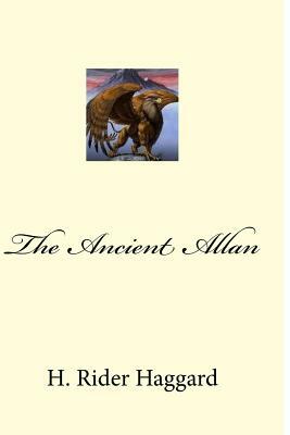 The Ancient Allan by H. Rider Haggard