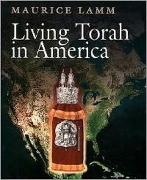 Living Torah in America: Derekh Hatov by Maurice Lamm, Rabbi Maurice Lamm