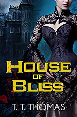 House of Bliss by T.T. Thomas