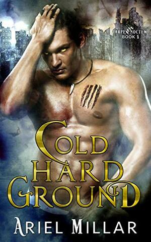 Cold Hard Ground by Ariel Millar