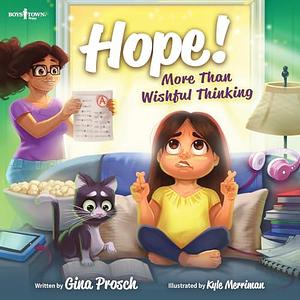 Hope: More Than Wishful Thinking by Kyle Merriman, Gina Prosch