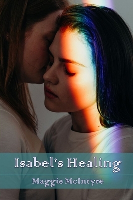 Isabel's Healing by Maggie McIntyre