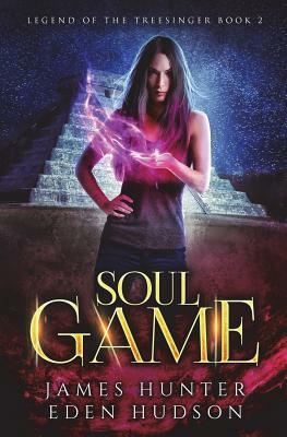 Soul Game: An Urban Fantasy Adventure by Eden Hudson, James a. Hunter