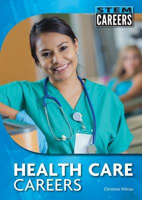 Health Care Careers by Christine Wilcox