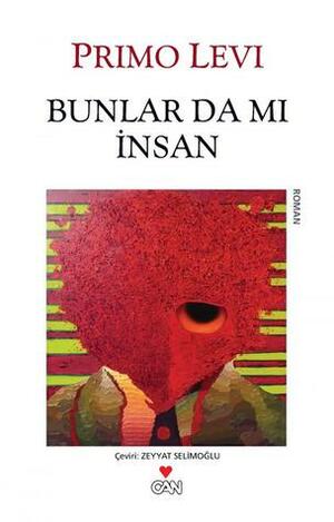 Bunlar da mı İnsan by Primo Levi