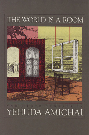 The World is a Room by Yehuda Amichai, Elinor Grumet