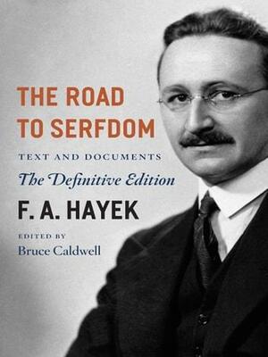 The Road to Serfdom by Bruce Caldwell, F.A. Hayek